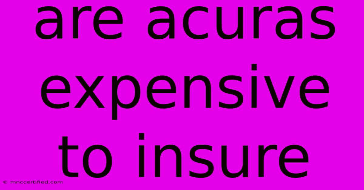 Are Acuras Expensive To Insure