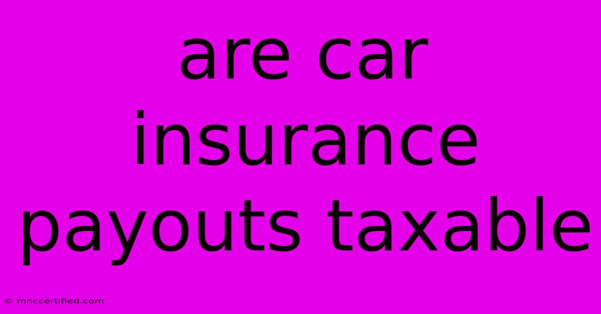 Are Car Insurance Payouts Taxable