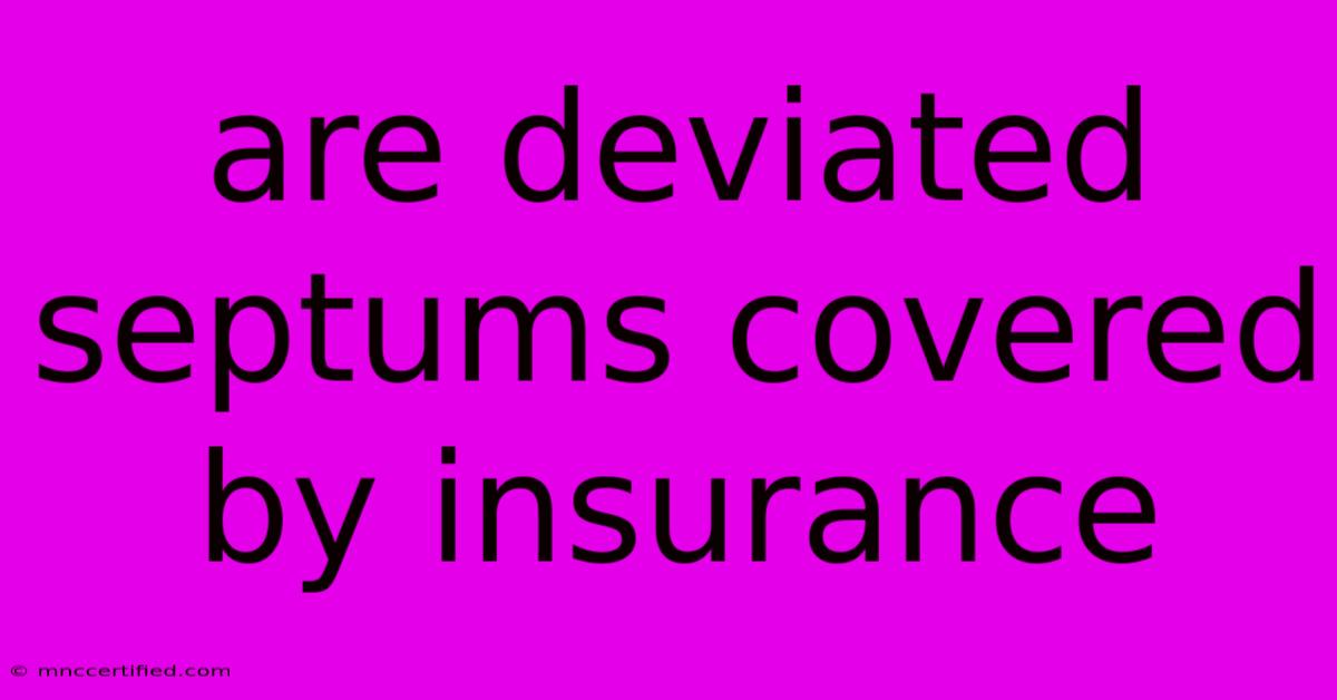 Are Deviated Septums Covered By Insurance