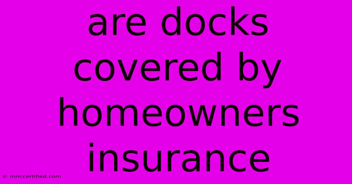 Are Docks Covered By Homeowners Insurance