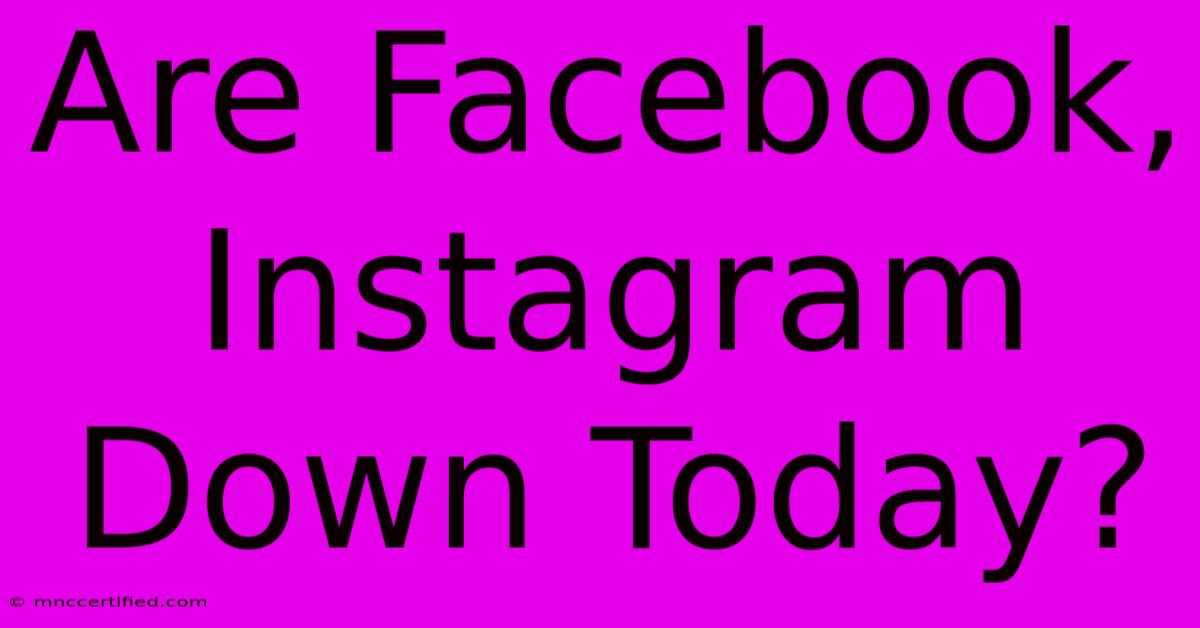 Are Facebook, Instagram Down Today?