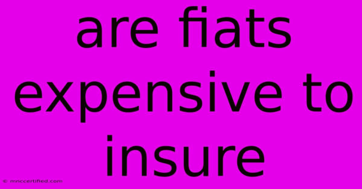 Are Fiats Expensive To Insure