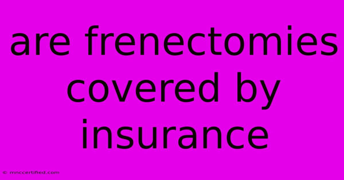 Are Frenectomies Covered By Insurance