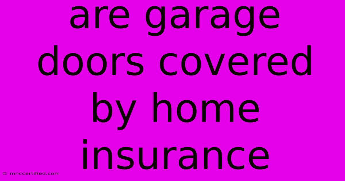 Are Garage Doors Covered By Home Insurance