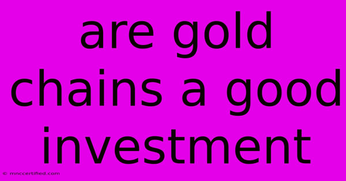 Are Gold Chains A Good Investment