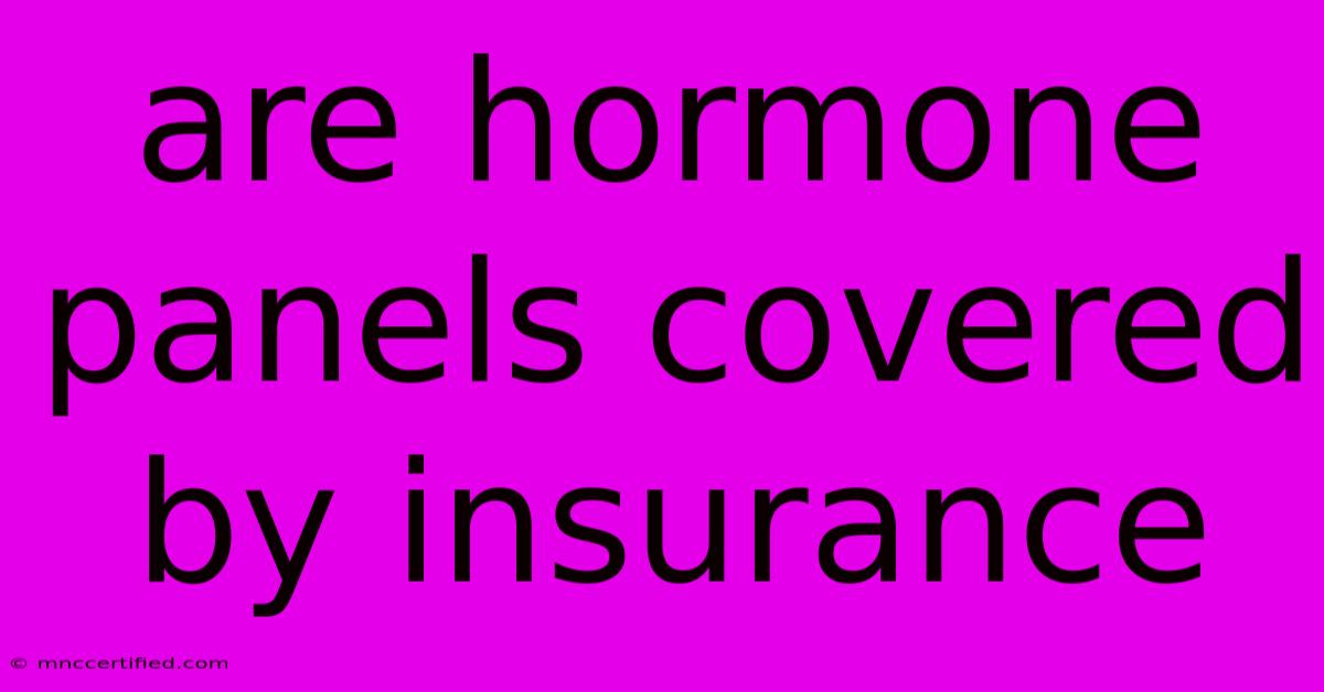 Are Hormone Panels Covered By Insurance