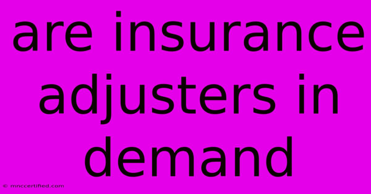 Are Insurance Adjusters In Demand