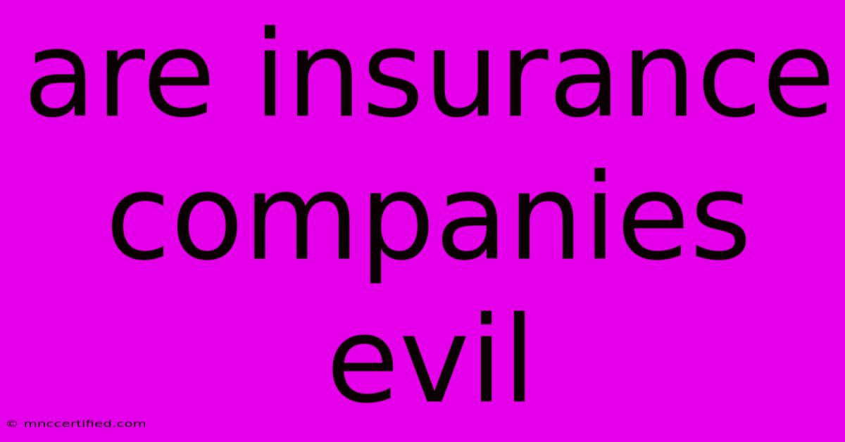 Are Insurance Companies Evil