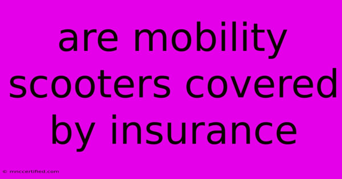 Are Mobility Scooters Covered By Insurance