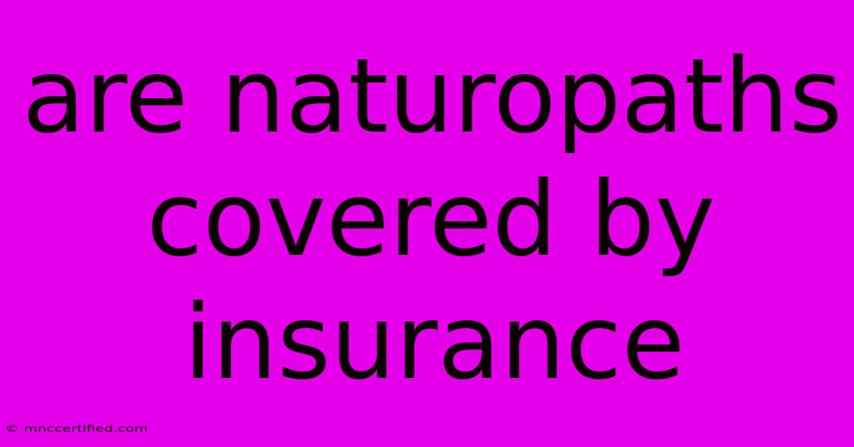 Are Naturopaths Covered By Insurance