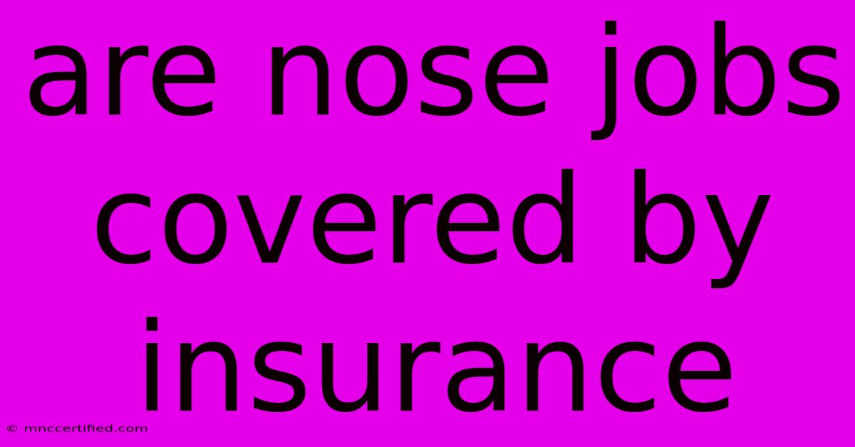 Are Nose Jobs Covered By Insurance