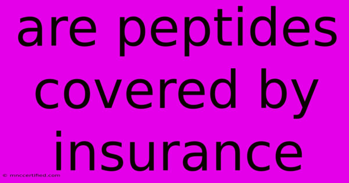 Are Peptides Covered By Insurance