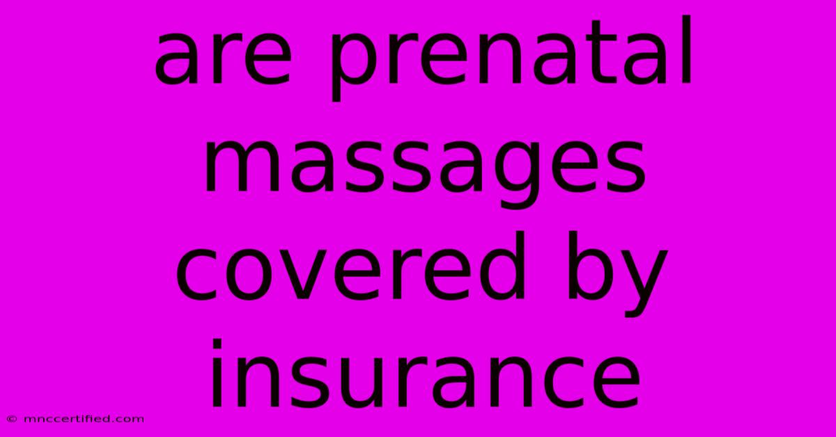 Are Prenatal Massages Covered By Insurance