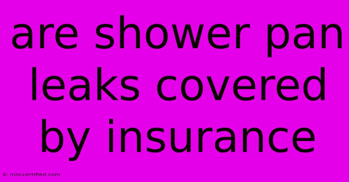 Are Shower Pan Leaks Covered By Insurance