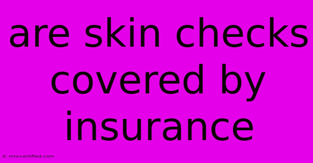 Are Skin Checks Covered By Insurance