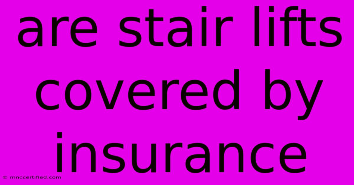 Are Stair Lifts Covered By Insurance