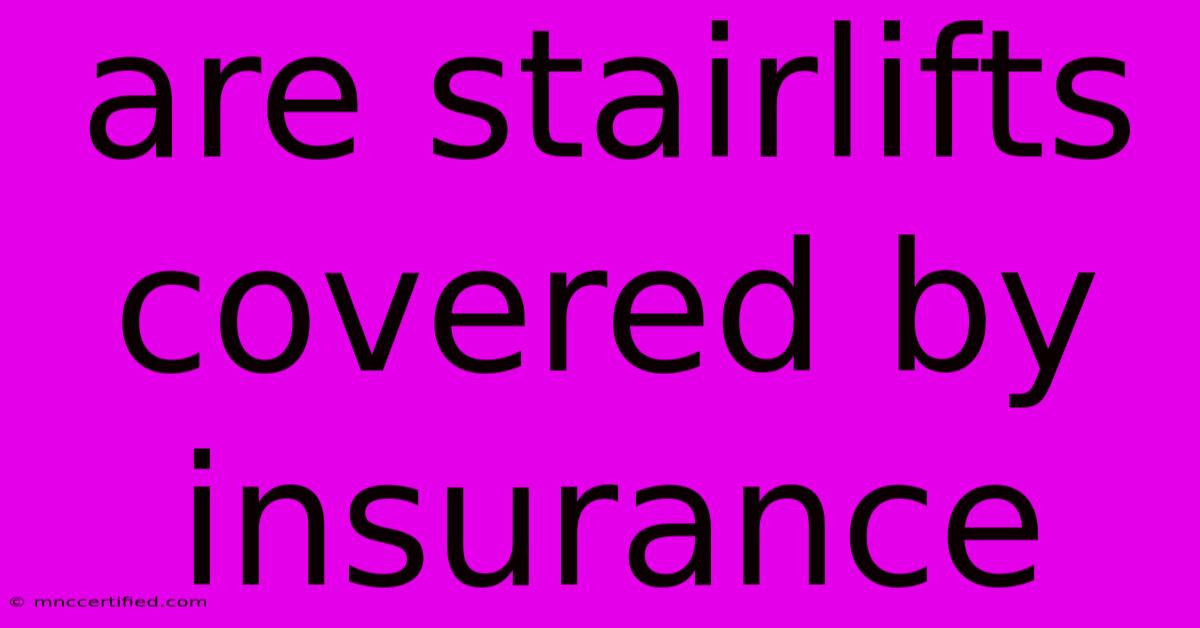 Are Stairlifts Covered By Insurance