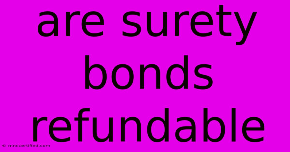 Are Surety Bonds Refundable