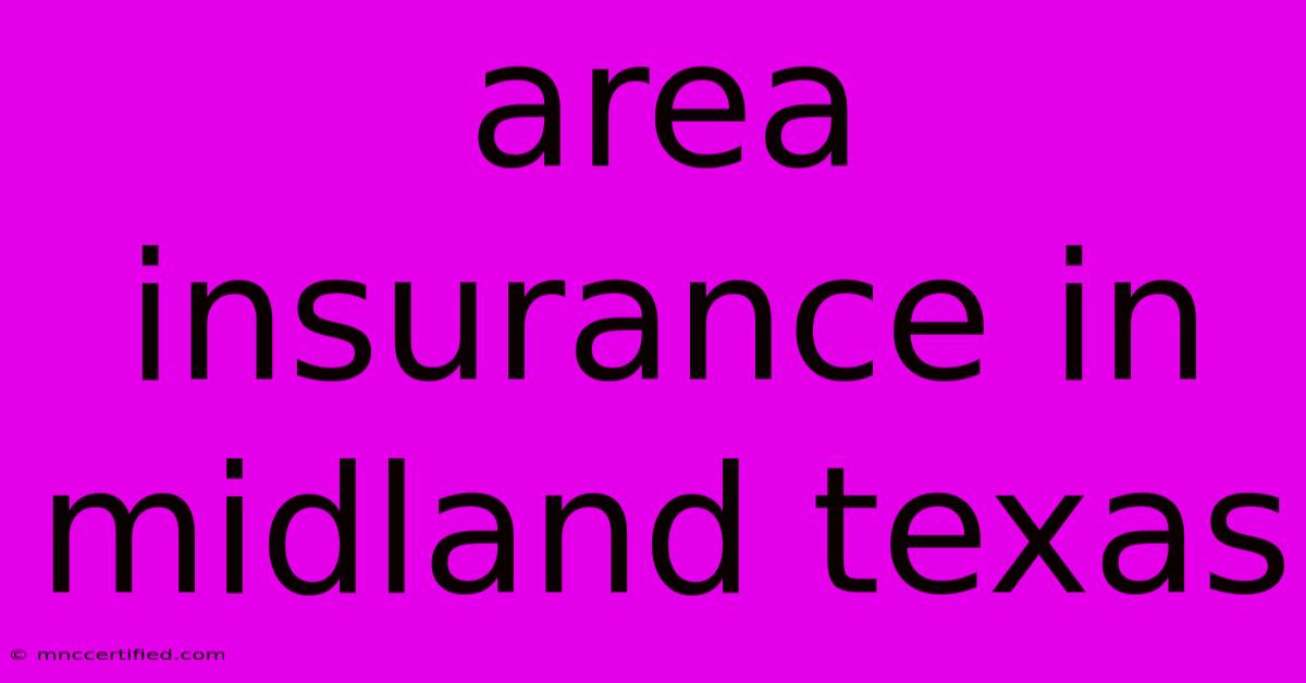 Area Insurance In Midland Texas