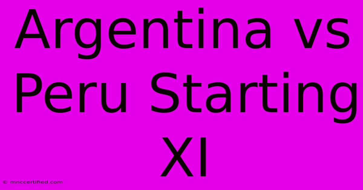 Argentina Vs Peru Starting XI