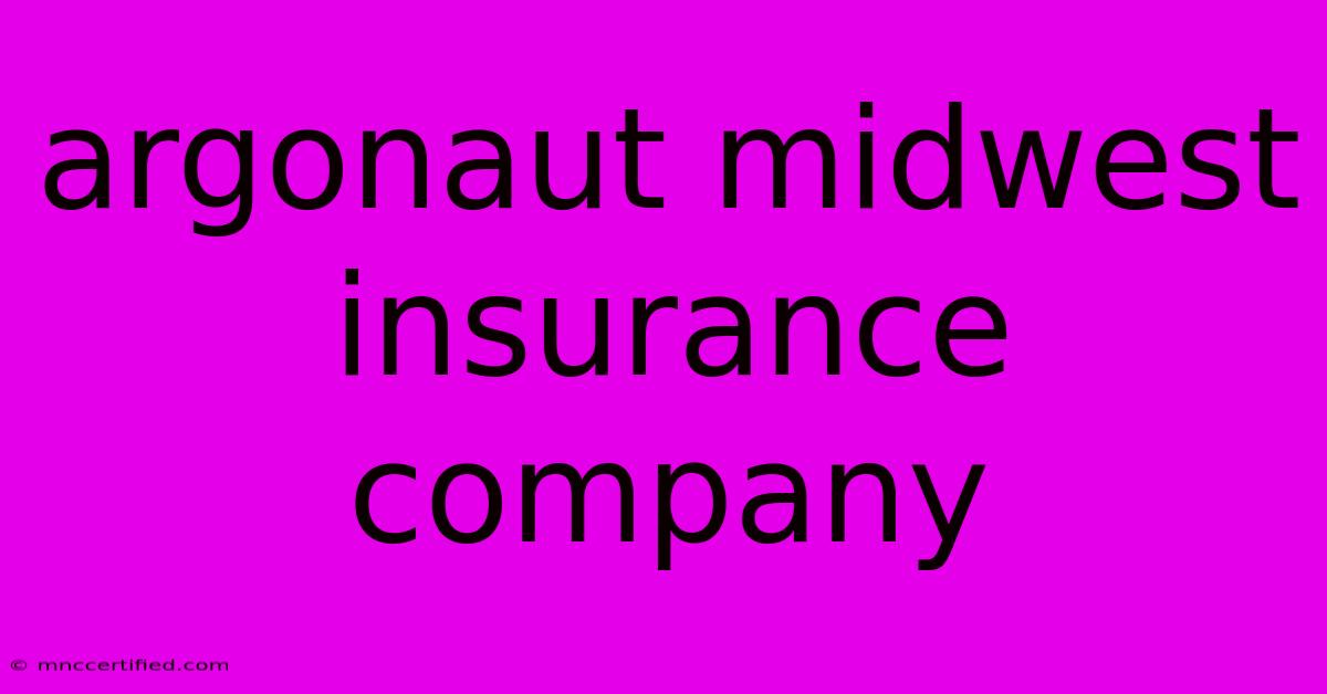 Argonaut Midwest Insurance Company