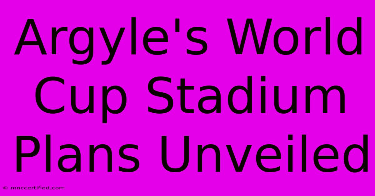 Argyle's World Cup Stadium Plans Unveiled