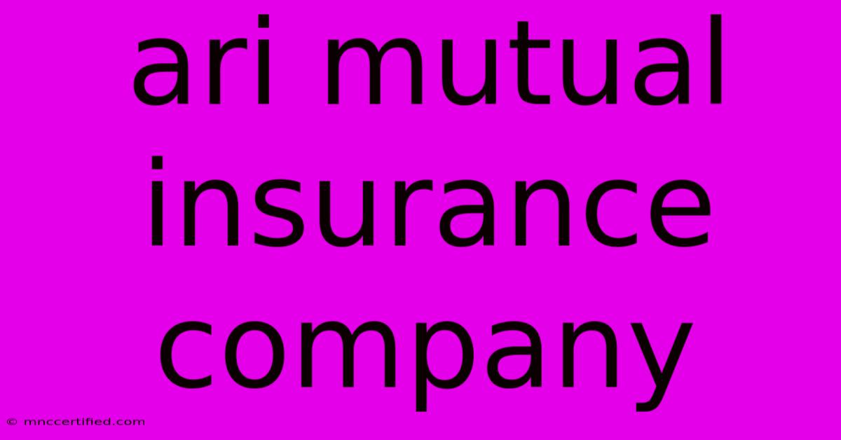 Ari Mutual Insurance Company