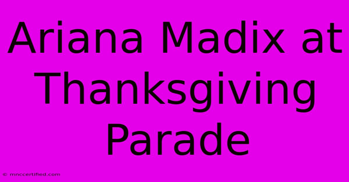 Ariana Madix At Thanksgiving Parade