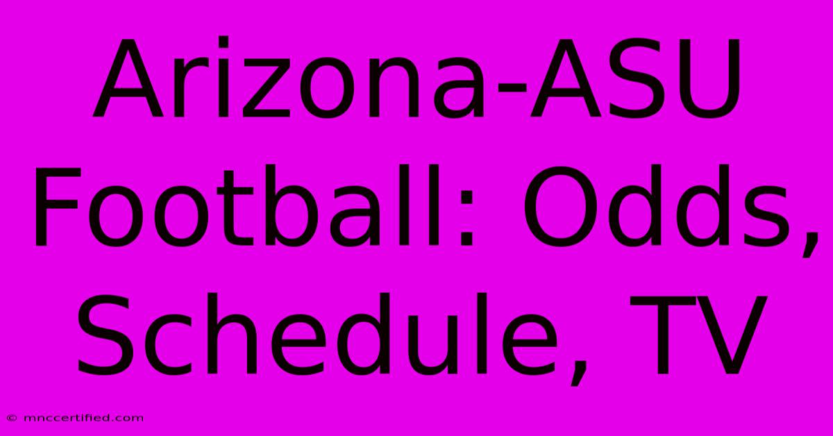 Arizona-ASU Football: Odds, Schedule, TV