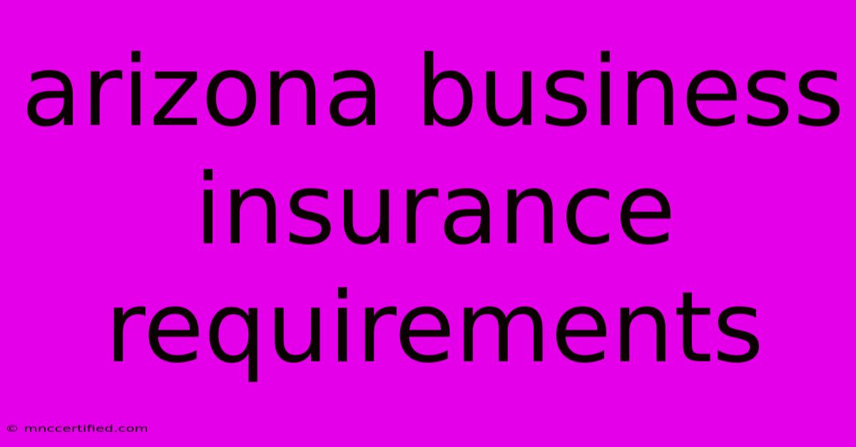 Arizona Business Insurance Requirements