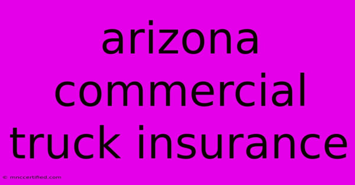 Arizona Commercial Truck Insurance