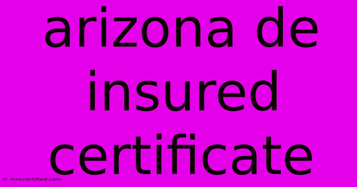 Arizona De Insured Certificate