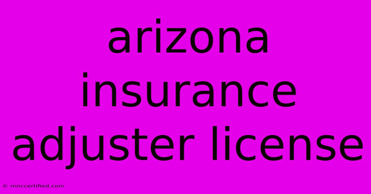 Arizona Insurance Adjuster License