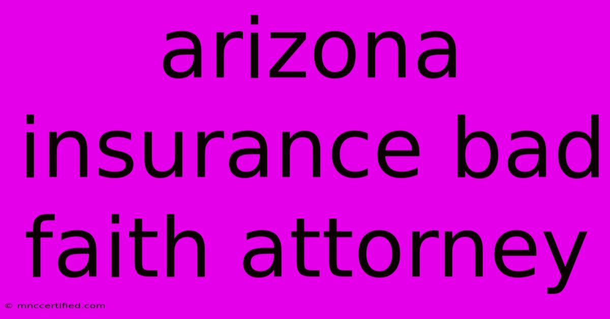 Arizona Insurance Bad Faith Attorney