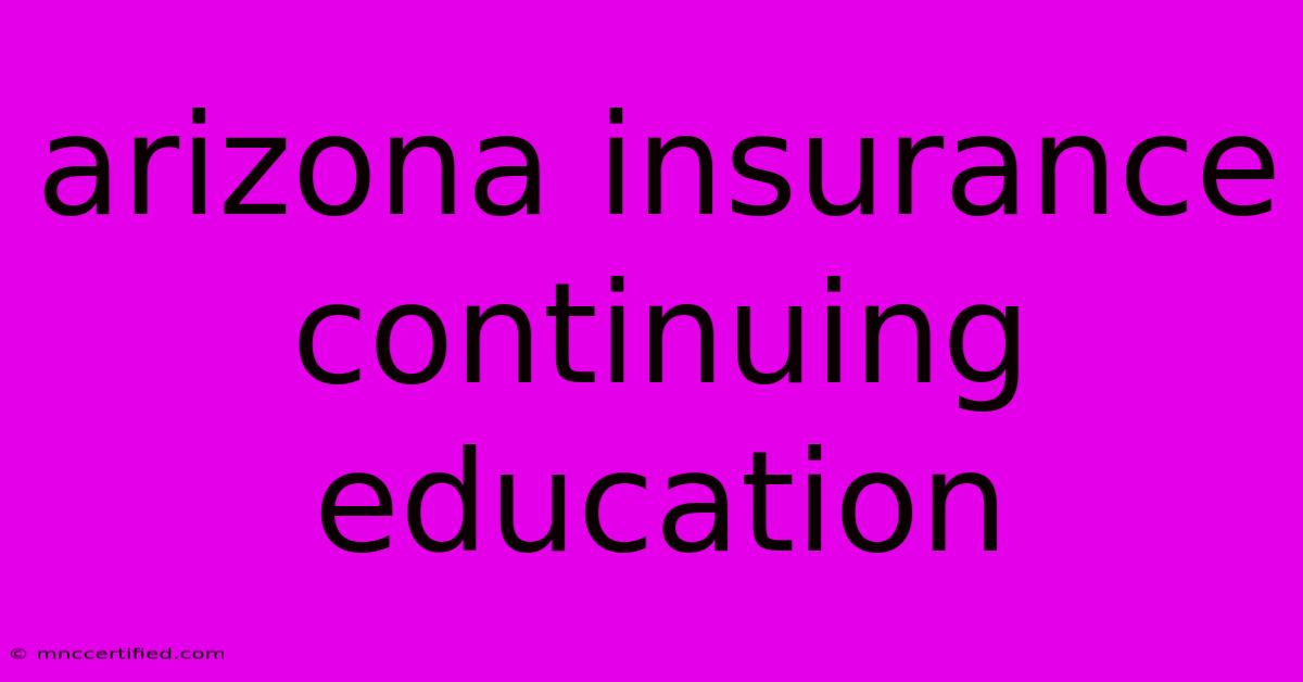 Arizona Insurance Continuing Education