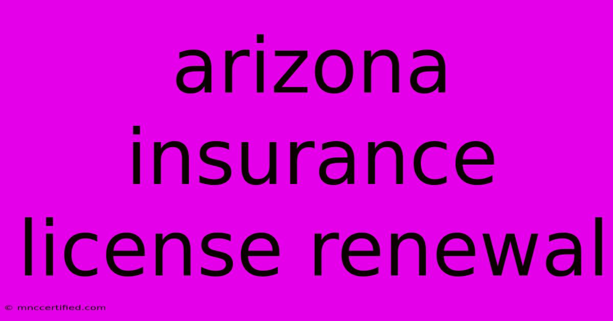 Arizona Insurance License Renewal