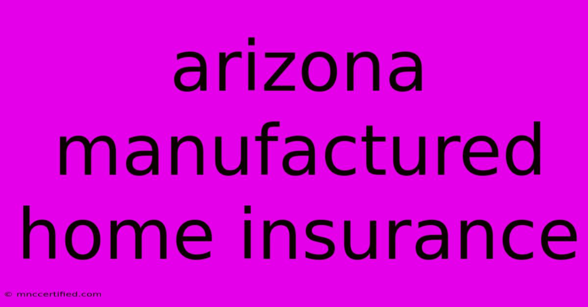 Arizona Manufactured Home Insurance