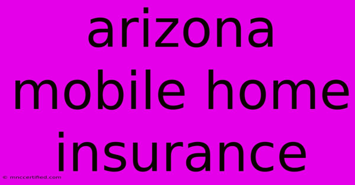 Arizona Mobile Home Insurance