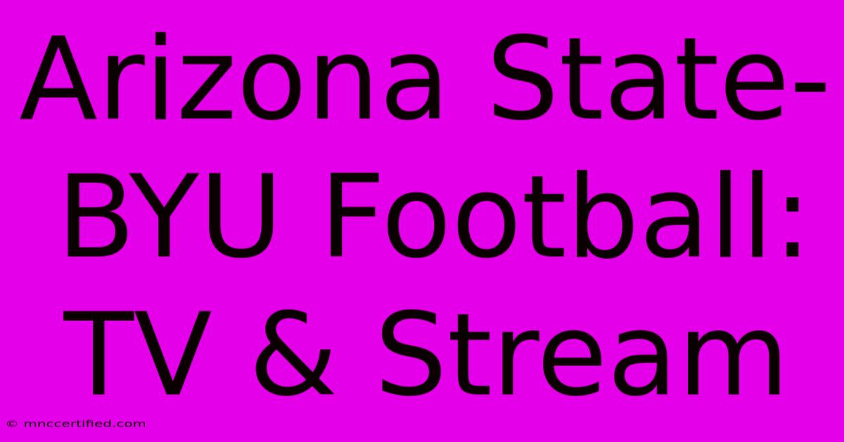 Arizona State-BYU Football: TV & Stream