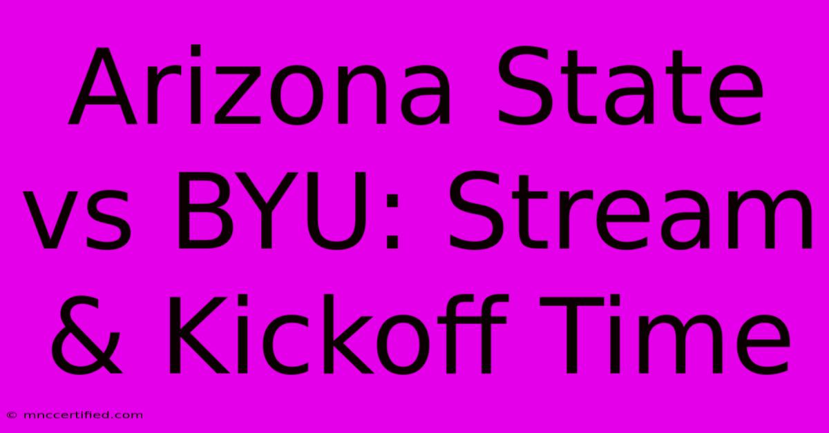 Arizona State Vs BYU: Stream & Kickoff Time