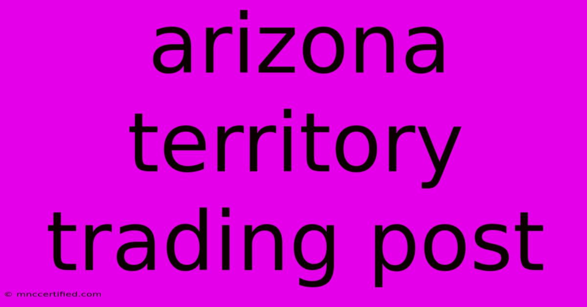 Arizona Territory Trading Post