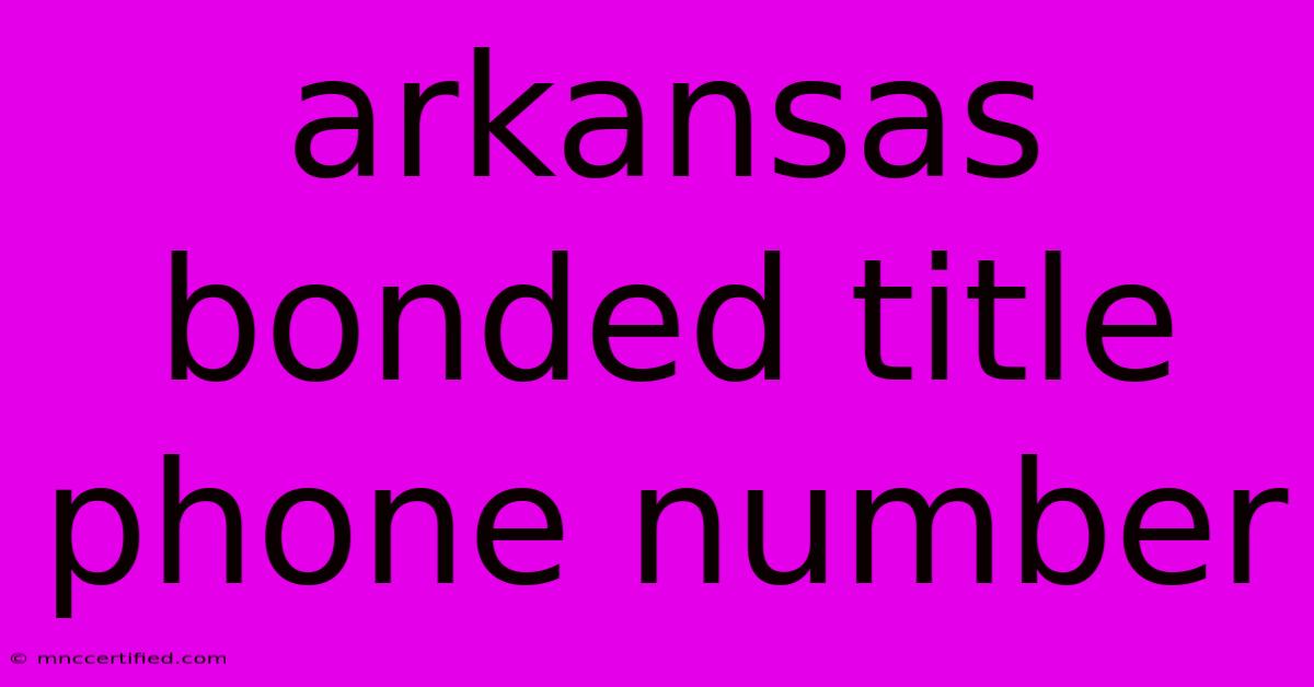 Arkansas Bonded Title Phone Number