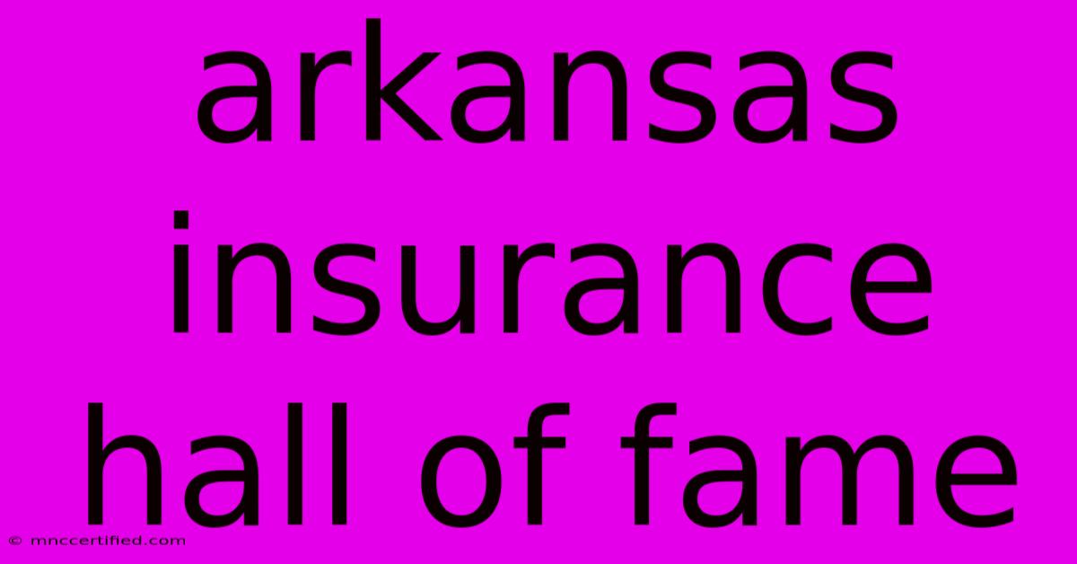 Arkansas Insurance Hall Of Fame