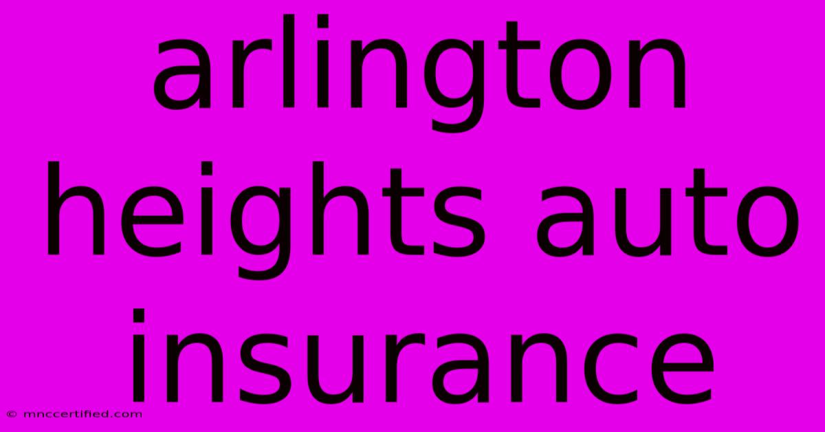 Arlington Heights Auto Insurance