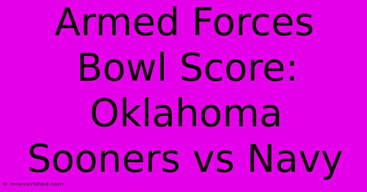 Armed Forces Bowl Score: Oklahoma Sooners Vs Navy