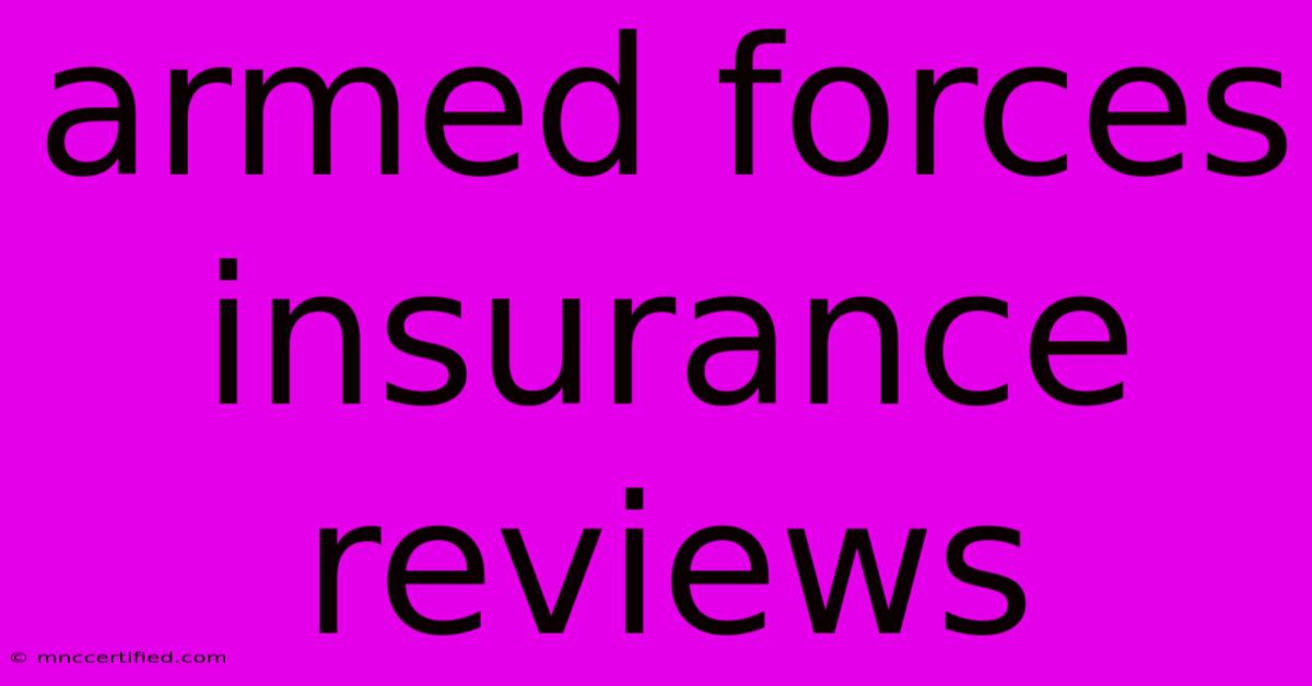 Armed Forces Insurance Reviews