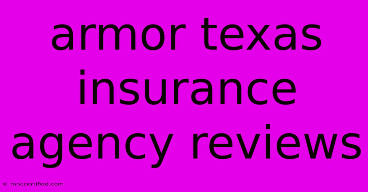 Armor Texas Insurance Agency Reviews