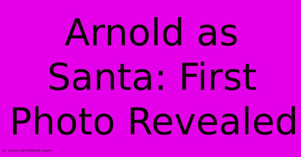 Arnold As Santa: First Photo Revealed