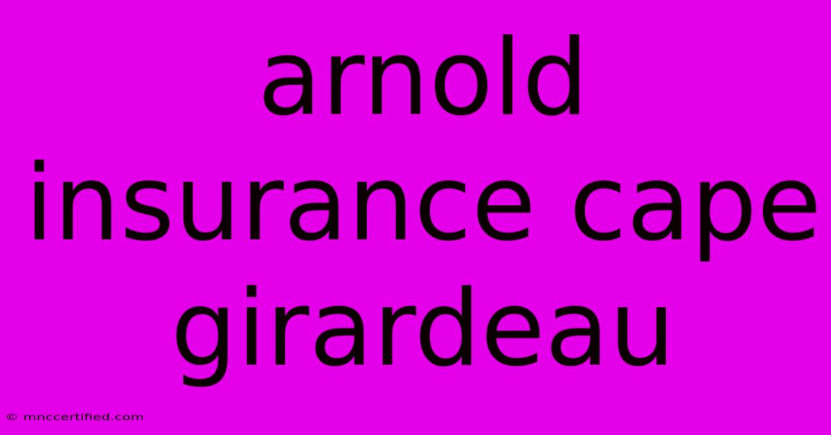 Arnold Insurance Cape Girardeau