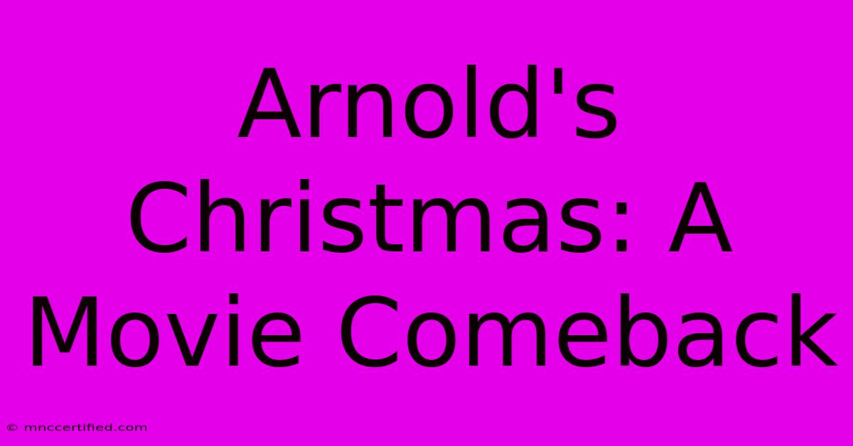 Arnold's Christmas: A Movie Comeback